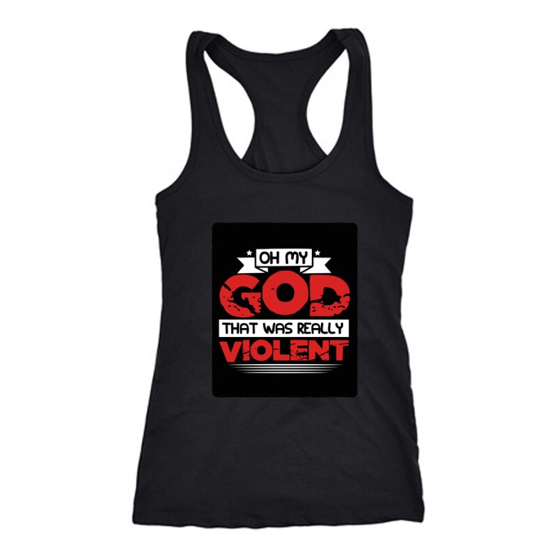 Oh my God, that was really violent Női Trikó