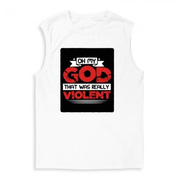 Oh my God, that was really violent Férfi Trikó