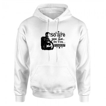 So are you two…do you…fondue Unisex Kapucnis Pulcsi