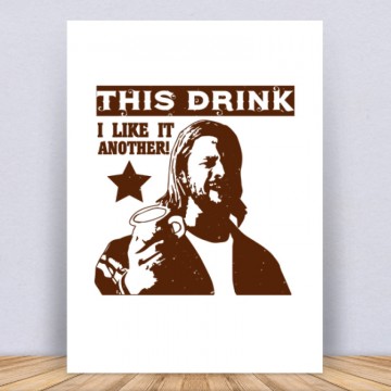 This drink, I like it. Another! Vászonkép