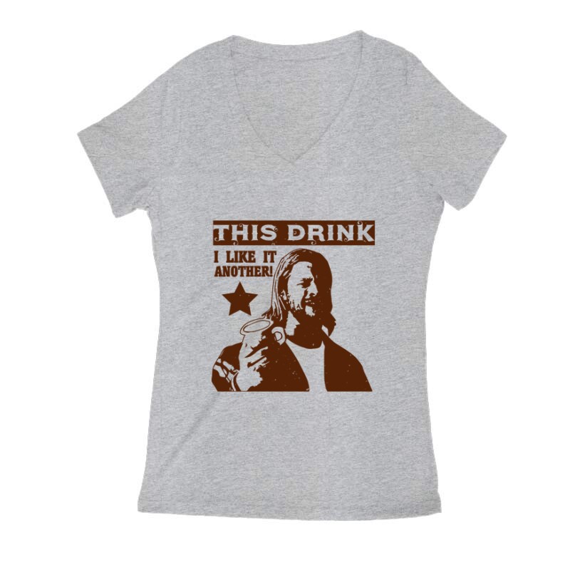 This drink, I like it. Another! Női V Kivágott póló