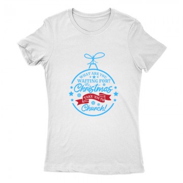 What are you waiting for Női Póló