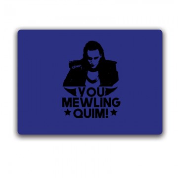 You mewling quim! Egérpad