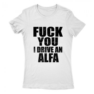 I Drive An Alfa Női Póló