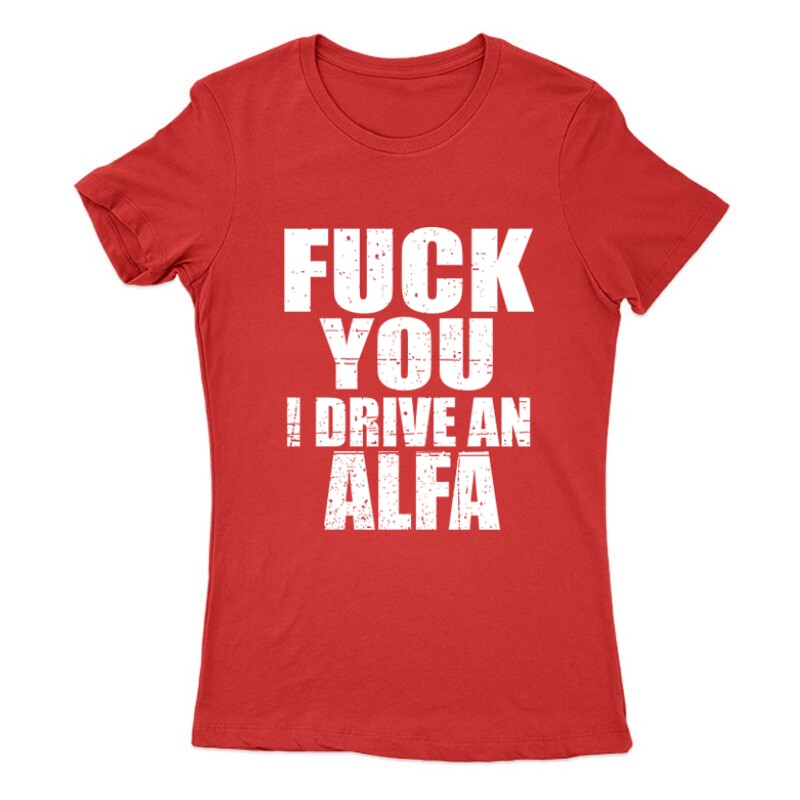 I Drive An Alfa Női Póló