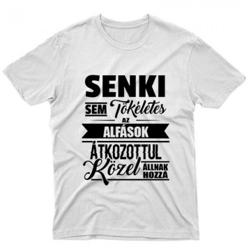 Senki Sem Tökéletes (Alfa) Unisex Póló