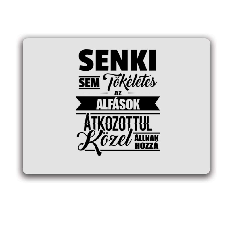 Senki Sem Tökéletes (Alfa) Egérpad