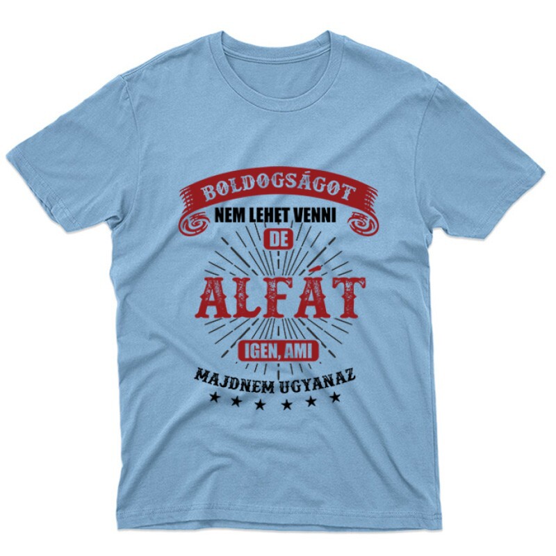 Boldogságot Nem Lehet (Alfa) Unisex Póló