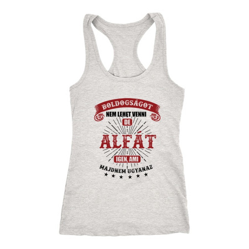 Boldogságot Nem Lehet (Alfa) Női Trikó