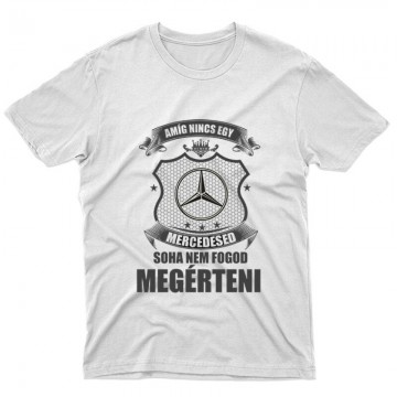 Amíg Nincs Mercid Unisex Póló