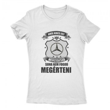 Amíg Nincs Mercid Női Póló