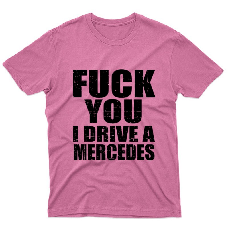 I Drive A Mercedes Unisex Póló
