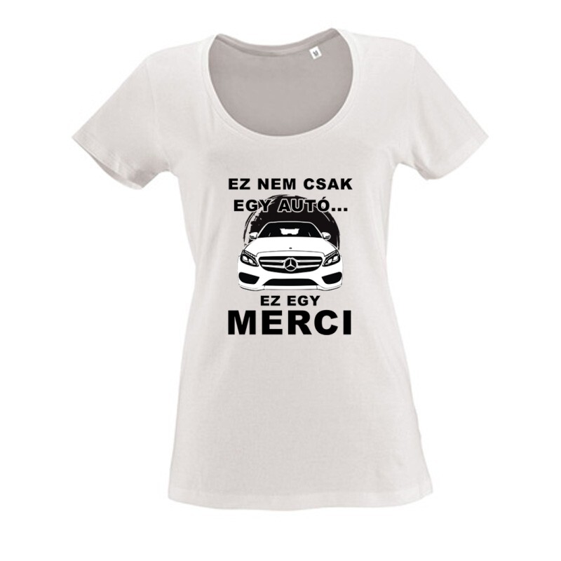 Nemcsak egy Autó (C Class) Női O Nyakú Póló