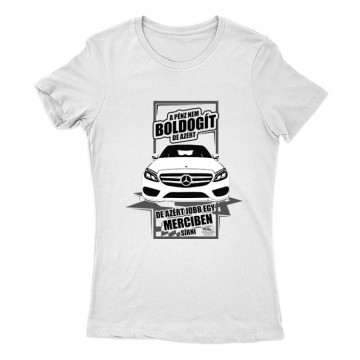 Jobb Egy Merciben Sírni (C Class) Női Póló