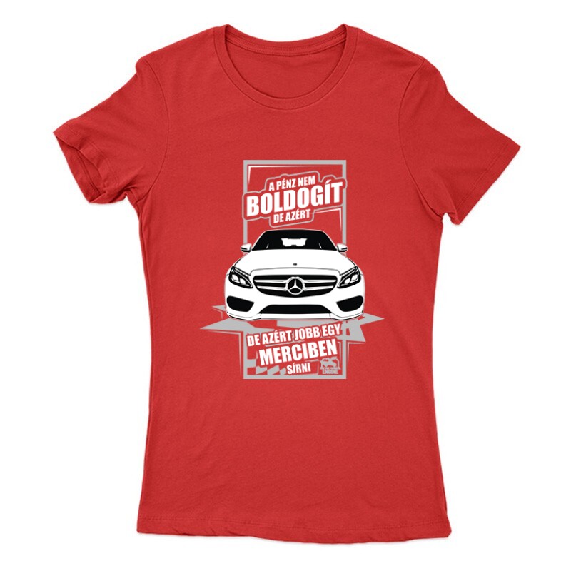 Jobb Egy Merciben Sírni (C Class) Női Póló