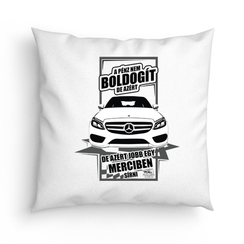Jobb Egy Merciben Sírni (C Class) Párna