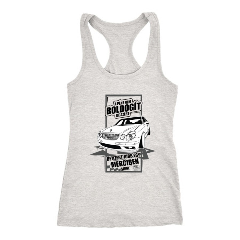 Jobb Egy Merciben Sírni (E Class) Női Trikó