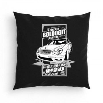 Jobb Egy Merciben Sírni (E Class) Párna