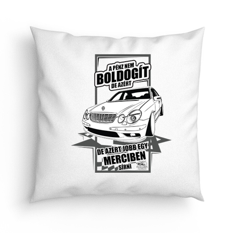 Jobb Egy Merciben Sírni (E Class) Párna