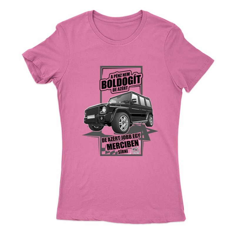 Jobb Egy Merciben Sírni (G Class) Női Póló