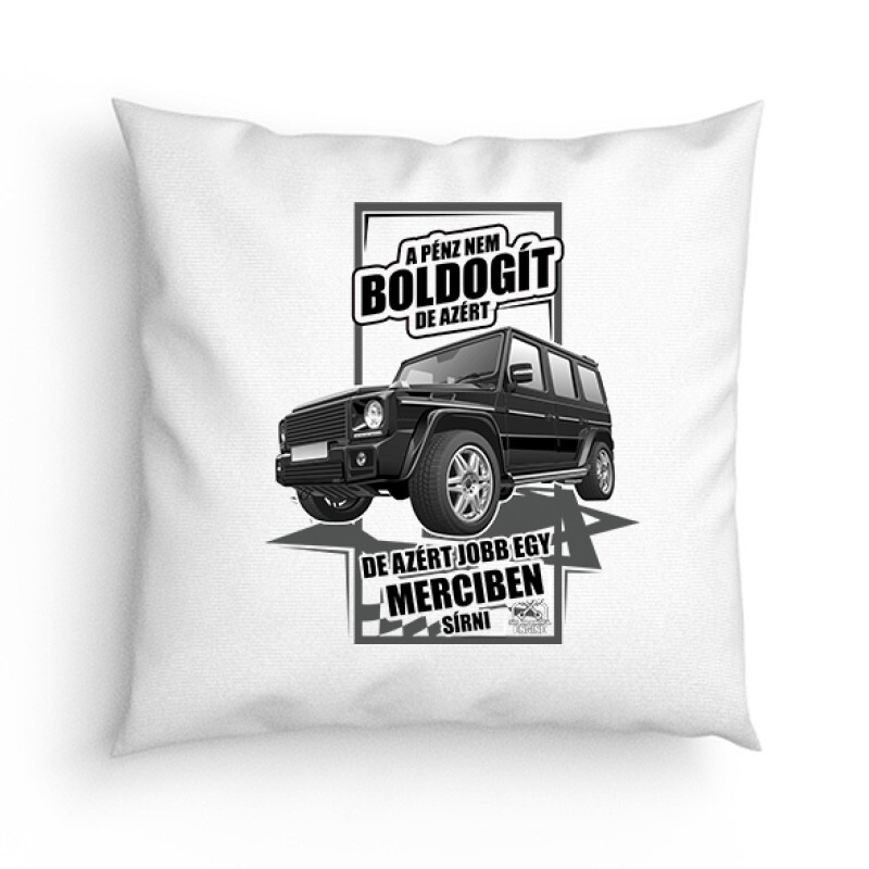 Jobb Egy Merciben Sírni (G Class) Párna