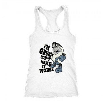 I'm Grumpy don't make it worse Női Trikó