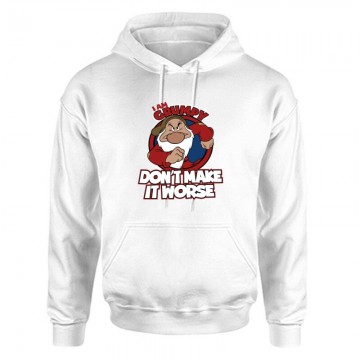 Don't make it worse Unisex Kapucnis Pulcsi