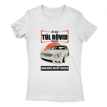 Az élet (Merci E Class) Női Póló
