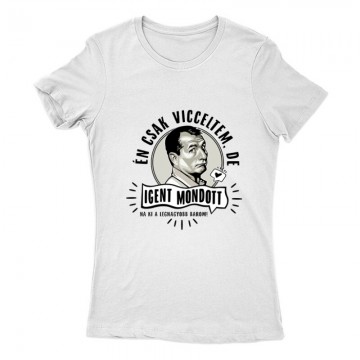 Én csak vicceltem, de Női Póló