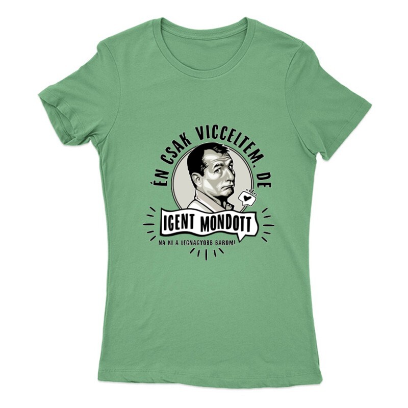 Én csak vicceltem, de Női Póló