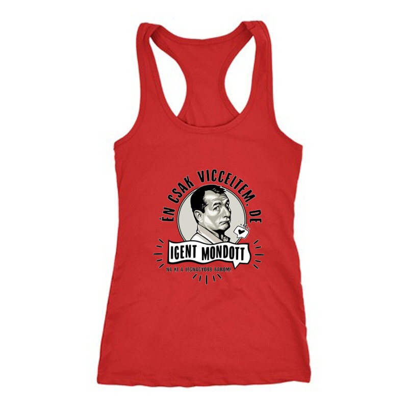 Én csak vicceltem, de Női Trikó