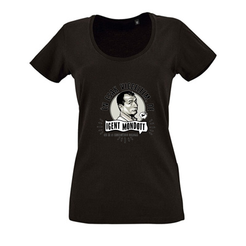 Én csak vicceltem, de Női O Nyakú Póló