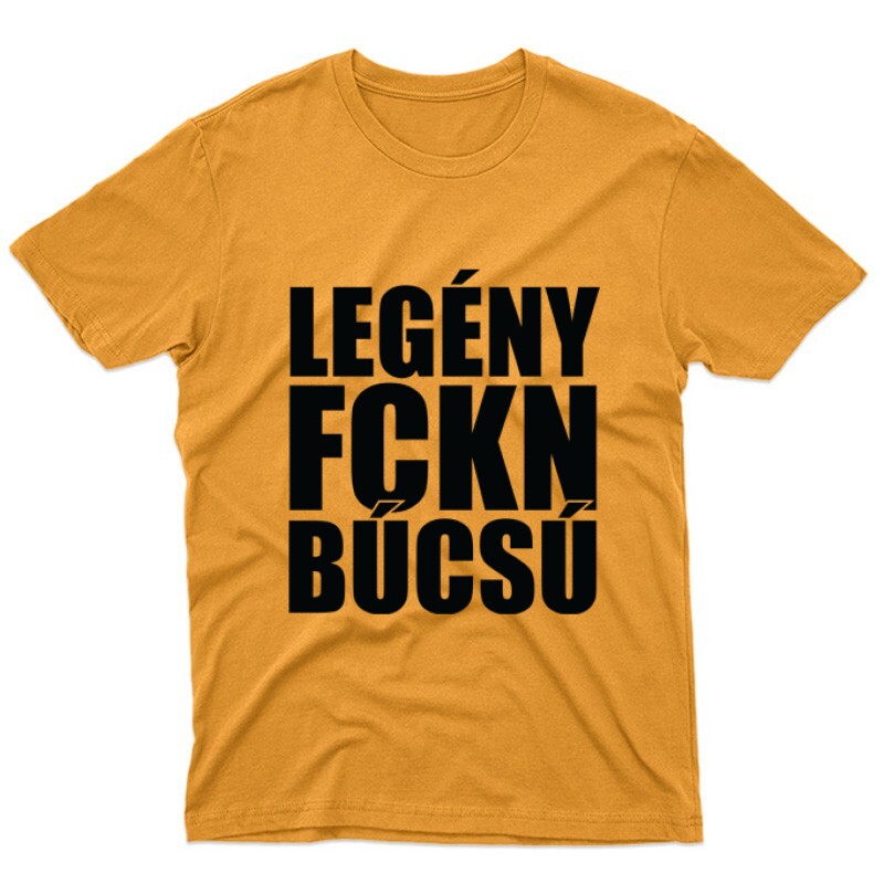 Legény fckn búcsú Unisex Póló