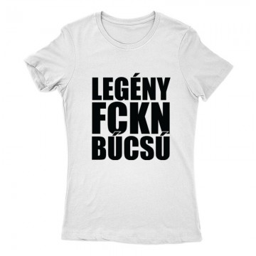 Legény fckn búcsú Női Póló