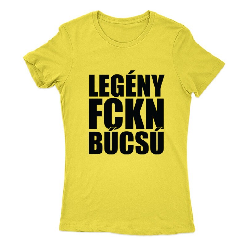 Legény fckn búcsú Női Póló