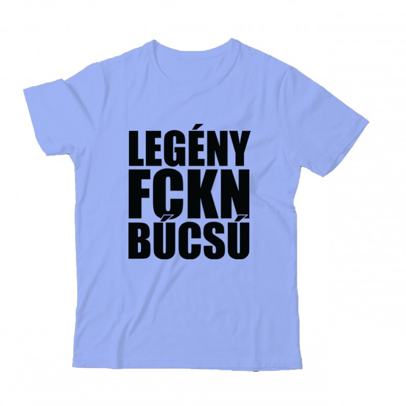 Legény fckn búcsú Gyermek Póló