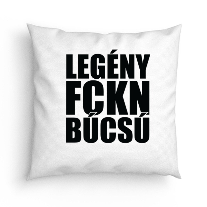 Legény fckn búcsú Párna