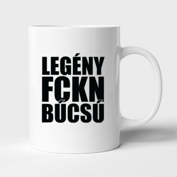 Legény fckn búcsú Bögre