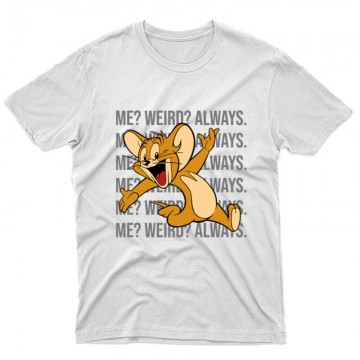 Me? Weird? Always. Unisex Póló