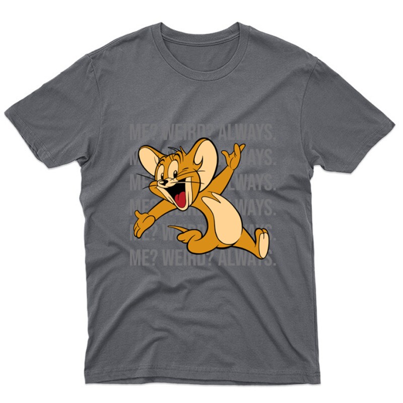 Me? Weird? Always. Unisex Póló