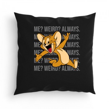 Me? Weird? Always. Párna