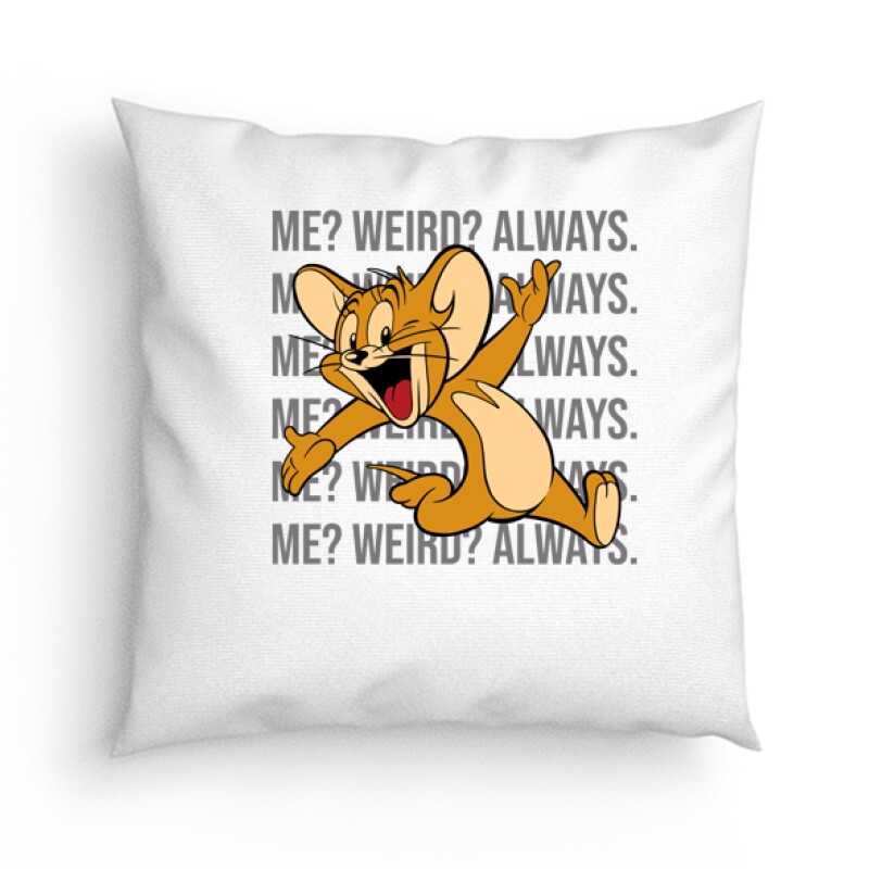 Me? Weird? Always. Párna