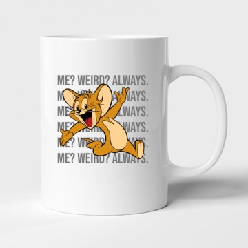 Me? Weird? Always. Bögre