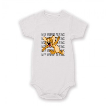 Me? Weird? Always. Baby Body