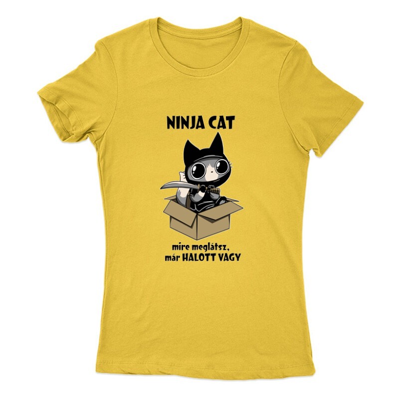 Ninja Cat Mire meglátsz már halott vagy Női Póló
