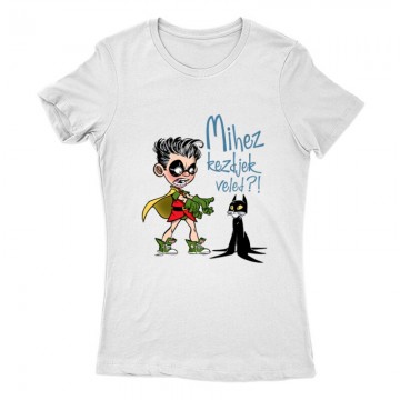 Mihez kezdjek veled Női Póló