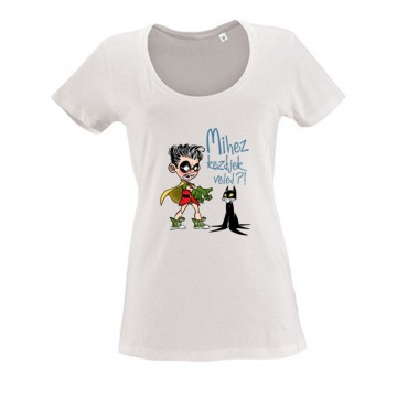 Mihez kezdjek veled Női O Nyakú Póló