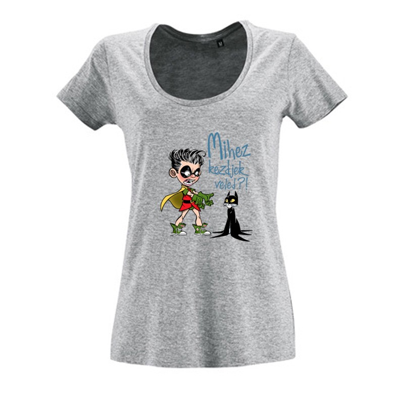 Mihez kezdjek veled Női O Nyakú Póló