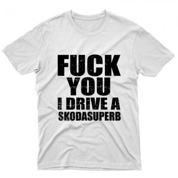 Fuck You I drive an superb Unisex Póló