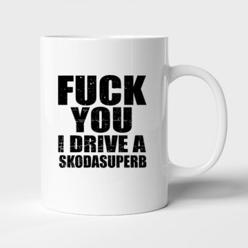 Fuck You I drive an superb Bögre